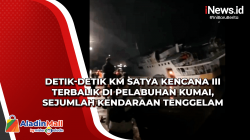 Detik-Detik KM Satya Kencana III Terbalik di Pelabuhan Kumai, Sejumlah Kendaraan Tenggelam