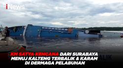 KM Satya Kencana dari Surabaya Menuju Kalimantan Tengah Terbalik & Karam di Dermaga Pelabuhan