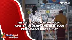 Misteri Gagal Ginjal Akut, Apotek di Denpasar Hentikan Penjualan Obat Sirup
