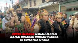 Pesta Budaya Njuah-Njuah Ramai Dihadiri Ribuan Warga di Sumatra Utara
