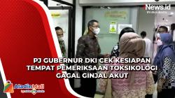 Pj Gubernur DKI Cek Kesiapan Tempat Pemeriksaan Toksikologi Gagal Ginjal Akut