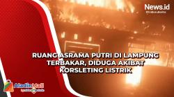 Ruang Asrama Putri di Lampung Terbakar, Diduga akibat Korsleting Listrik