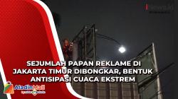 Sejumlah Papan Reklame di Jakarta Timur Dibongkar, Bentuk Antisipasi Cuaca Ekstrem