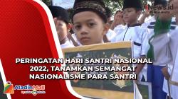 Peringatan Hari Santri Nasional 2022, Tanamkan Semangat Nasionalisme Para Santri