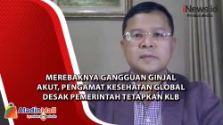 Merebaknya Gangguan Ginjal Akut, Pengamat Kesehatan Global Desak Pemerintah Tetapkan KLB