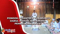 Pondok Pesantren Tunarungu Darul A'shom, Bagaimana Pembelajarannya?