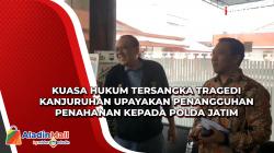 Kuasa Hukum Tersangka Tragedi Kanjuruhan Upayakan Penangguhan Penahanan kepada Polda Jatim