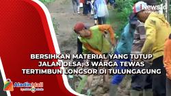 Bersihkan Material yang Tutup Jalan Desa, 3 Warga Tewas Tertimbun Longsor di Tulungagung