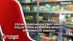 Cegah Peredaran Obat Sirop, Polisi Razia Sejumlah Apotek di Berbagai Daerah