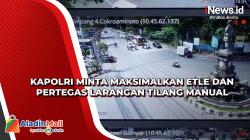 Kapolri Minta Maksimalkan ETLE dan Pertegas Larangan Tilang Manual