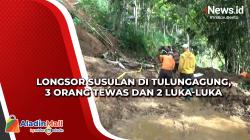 Longsor Susulan di Tulungagung, 3 Orang Tewas dan 2 Luka-Luka