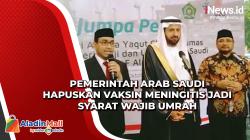 Pemerintah Arab Saudi Hapuskan Vaksin Meningitis Jadi Syarat Wajib Umrah