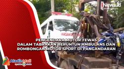 Pengendara Motor Tewas dalam Tabrakan Beruntun Ambulans dan Rombongan Motor Sport di Pangandaran