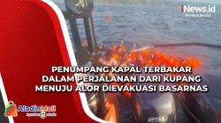 Penumpang Kapal Terbakar dalam Perjalanan dari Kupang Menuju Alor Dievakuasi Basarnas<