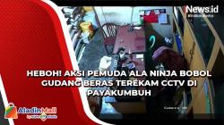 Heboh! Aksi Pemuda ala Ninja Bobol Gudang Beras Terekam CCTV di Payakumbuh