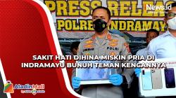 Sakit Hati Dihina Miskin Pria di Indramayu Bunuh Teman Kencannya