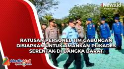 Ratusan Personel Tim Gabungan Disiapkan untuk Amankan Pilkades Serentak di Bangka Barat