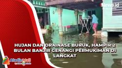 Hujan dan Drainase Buruk, Hampir 2 Bulan Banjir Genangi Permukiman di Langkat