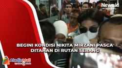Begini Kondisi Nikita Mirzani Pasca Ditahan di Rutan Serang