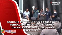 Penghuni Diusir Paksa oleh Pengadilan Negeri Usai Menolak Tinggalkan Rumah yang Sudah Terlelang