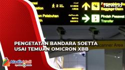 Perketat Pintu Kedatangan, Bandara Soetta Waspadai Kasus Varian Baru Omicron XBB