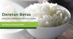 Deretan Jenis Beras yang Dapat Menghasilkan Nasi Pulen