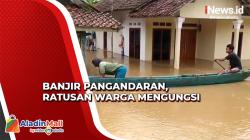 Puluhan Rumah di Pangandaran Terendam Banjir, Ratusan Warga Mengungsi<