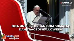 Paus Fransiskus Berdoa untuk Korban Bom Somalia dan Tragedi Halloween di Itaewon Korsel