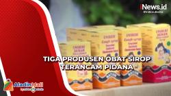 Kasus Gagal Ginjal Akut, 3 Produsen Obat Sirop Terkena Sanksi Administratif dan Terancam Pidana