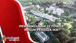 Gunakan Teknologi Modular, Pembangunan Rumah Susun Pekerja IKN Terus Dikebut