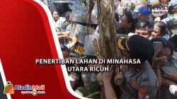 Kronologi Penertiban Lahan Milik Pemerintah di Minahasa Utara Ricuh, Ini Pemicunya