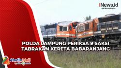 Pemeriksaan Saksi Kunci Tabrakan Kereta Api Babaranjang Tunggu Kondisinya Pulih