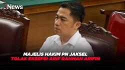 Majelis Hakim PN Jaksel Tolak Eksepsi Arif Rahman Arifin