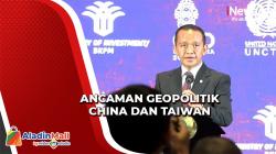 Waspada Ancaman Geopolitik China dan Taiwan