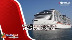 Qatar Sewa 3 Kapal Pesiar sebagai Hotel Terapung untuk Jutaan Fans Piala Dunia