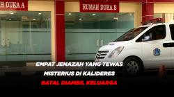 Empat Jenazah yang Tewas Misterius di Kalideres Batal Diambil Keluarga