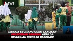 Diduga Seorang Guru Lakukan Pelecehan Seksual Kepada Sejumlah Siswi SD di Bekasi