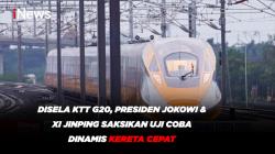 Disela KTT G20, Presiden Jokowi & Xi Jinping Saksikan Uji Coba Dinamis kereta Cepat