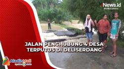 Jalan Penghubung 4 Desa Terputus di Deliserdang, Warga Terisolasi