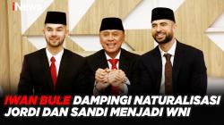 Iwan Bule Dampingi Naturalisasi Jordi dan Sandi Menjadi WNI