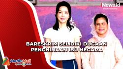 Bareskrim Selidiki Akun yang Diduga Hina Ibu Negara Iriana