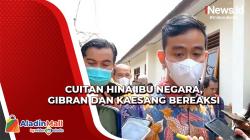 Gibran dan Kaesang Bereaksi terkait Cuitan yang Menghina Ibu Negara Iriana