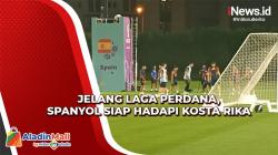Intip Persiapan Spanyol Hadapi Kosta Rika 23 November Mendatang
