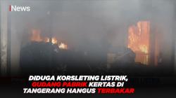 Diduga Akibat Korsleting Listik, Gudang Pabrik Kertas di Tangerang Hangus Terbakar