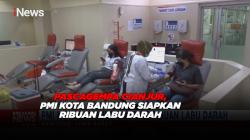 Pascagempa Cianjur, PMI Kota Bandung Siapkan Ribuan Labu Darah <