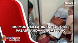 Ibu Muda Melahirkan di Toilet Pasar Sandang Sumedang saat Beli Perlengkapan Bayi, Begini Faktanya<