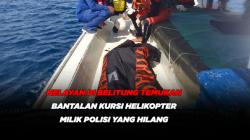 Nelayan di Belitung Temukan Bantalan Kursi Helicopter Milik Polisi yang Hilang