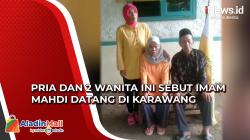 Pria dan 2 Wanita Ini Sebut Imam Mahdi Datang di Karawang Disebut Dapat Hentikan Bencana<