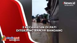 Hujan Deras, 2 Kecamatan di Pati Diterjang Banjir Bandang