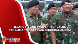 Jelang Fit and Proper Test Calon Panglima TNI, Ini Pesan Jenderal Andika